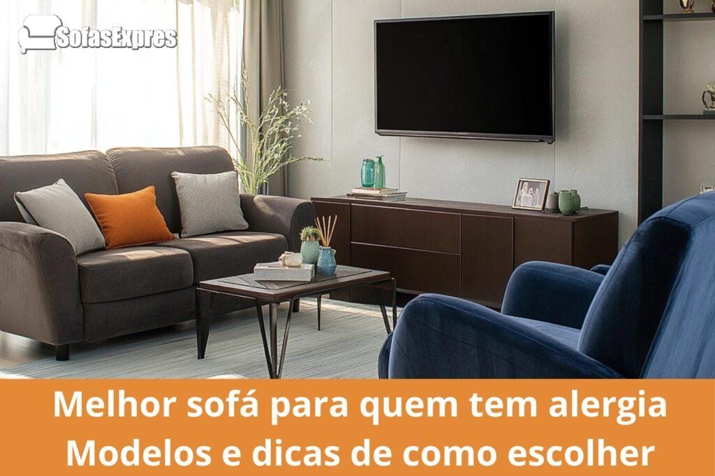 Melhor sofá para quem tem alergia: Modelos e dicas de como escolher 1 Melhor sofá para quem tem alergia Modelos e dicas de como escolher